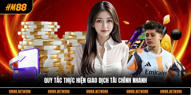 Quy tắc thực hiện giao dịch tài chính nhanh